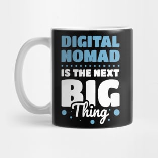 Dital Nomad Is The Next Big Thing Mug